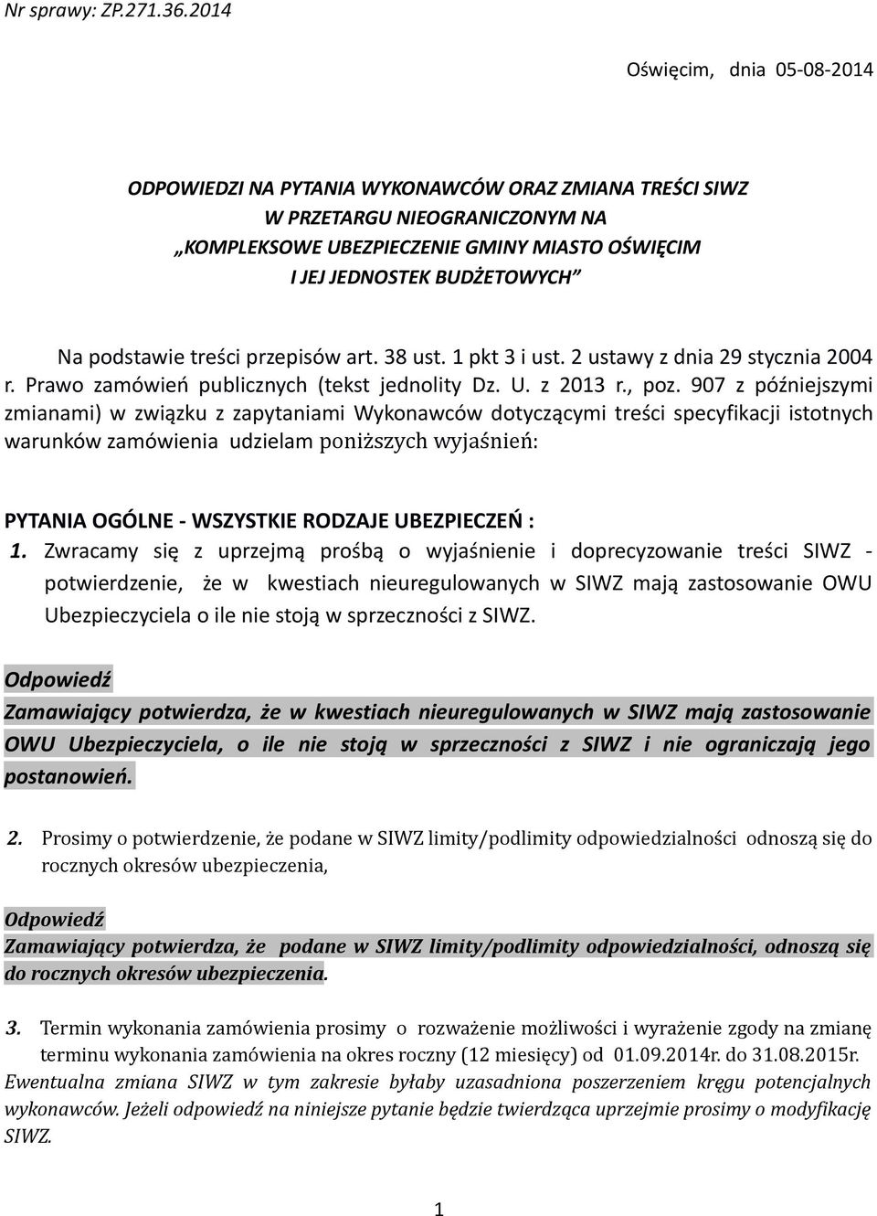 podstawie treści przepisów art. 38 ust. 1 pkt 3 i ust. 2 ustawy z dnia 29 stycznia 2004 r. Prawo zamówień publicznych (tekst jednolity Dz. U. z 2013 r., poz.