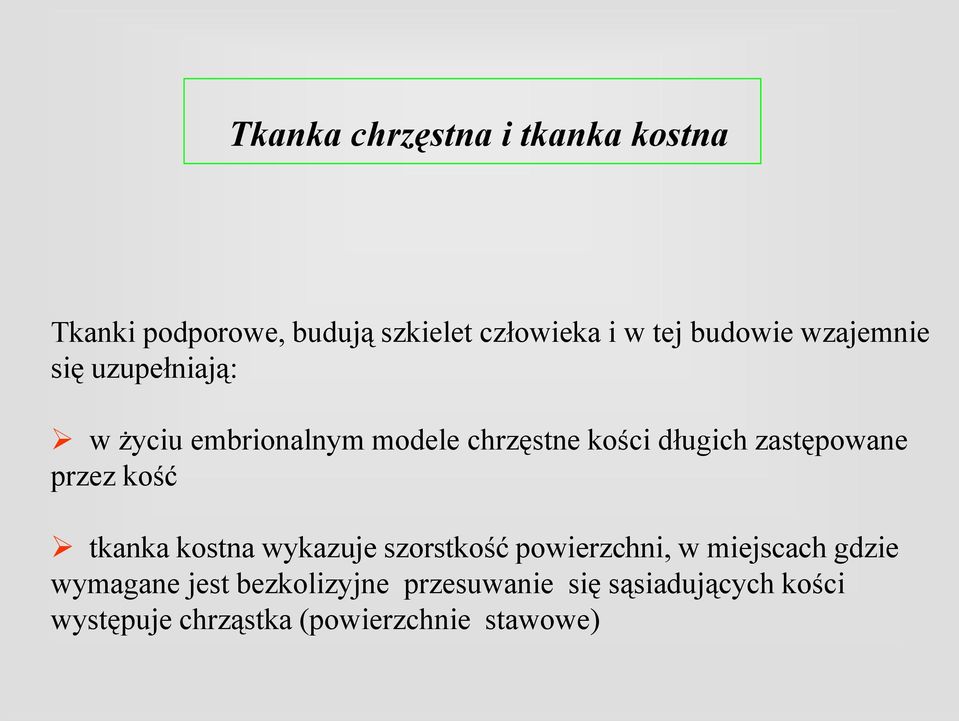 zastępowane przez kość tkanka kostna wykazuje szorstkość powierzchni, w miejscach gdzie