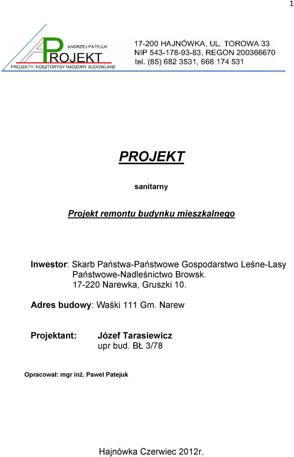 17-220 Narewka, Gruszki 10. Adres budowy: Waśki 111 Gm.