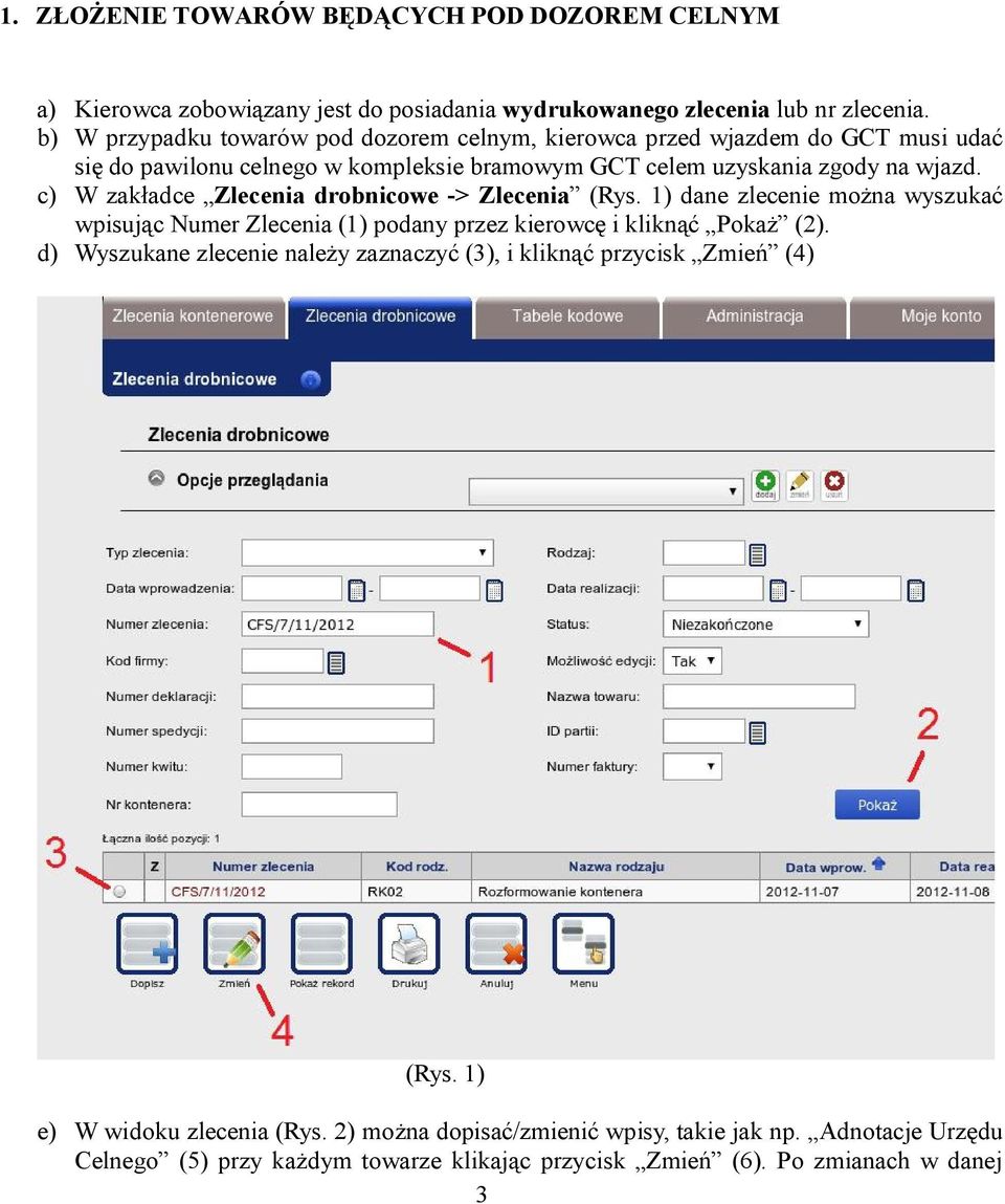 c) W zakładce Zlecenia drobnicowe -> Zlecenia (Rys. 1) dane zlecenie można wyszukać wpisując Numer Zlecenia (1) podany przez kierowcę i kliknąć Pokaż (2).