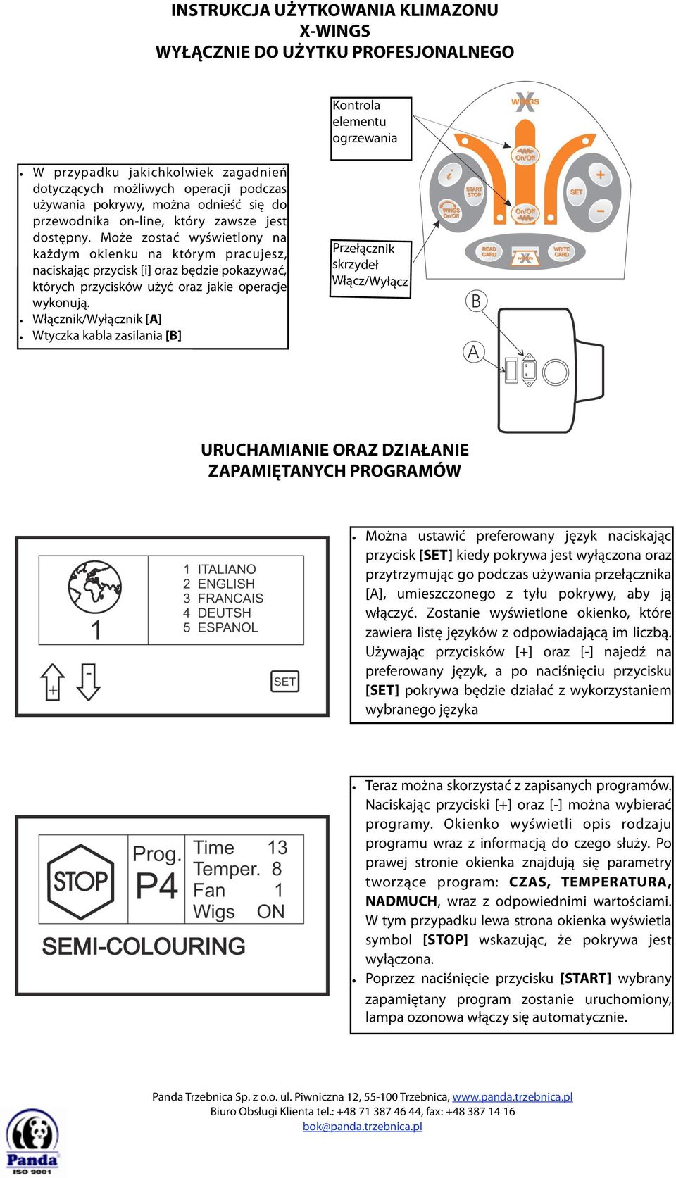 Może zostać wyświetlony na każdym okienku na którym pracujesz, naciskając przycisk [i] oraz będzie pokazywać, których przycisków użyć oraz jakie operacje wykonują.