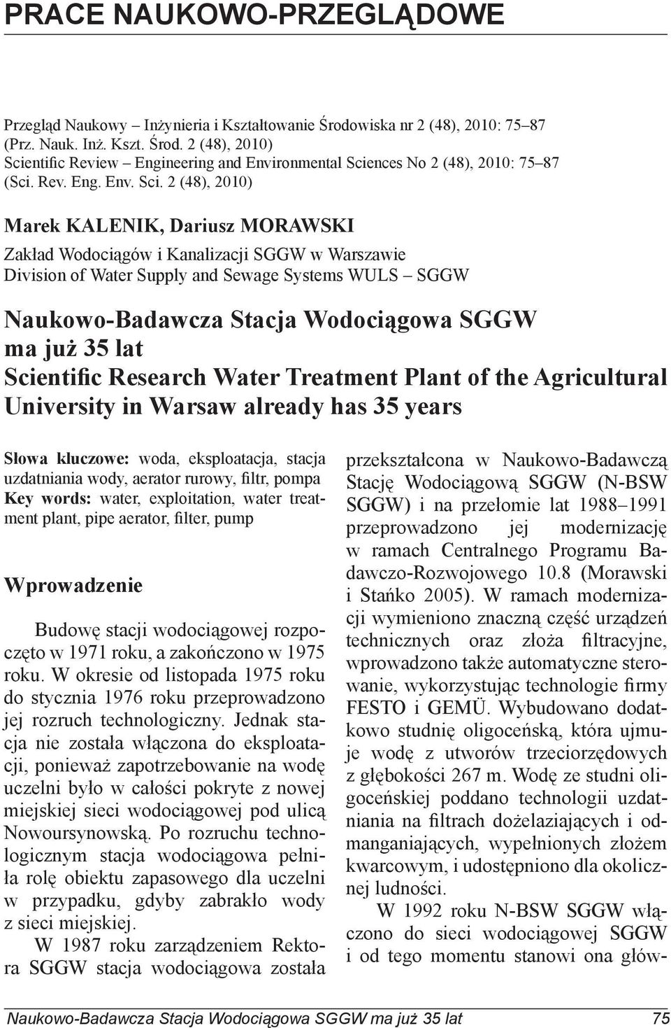 2 (48), 2010) Marek KALENIK, Dariusz MORAWSKI Zakład Wodociągów i Kanalizacji SGGW w Warszawie Division of Water Supply and Sewage Systems WULS SGGW Naukowo-Badawcza Stacja Wodociągowa SGGW ma już 35