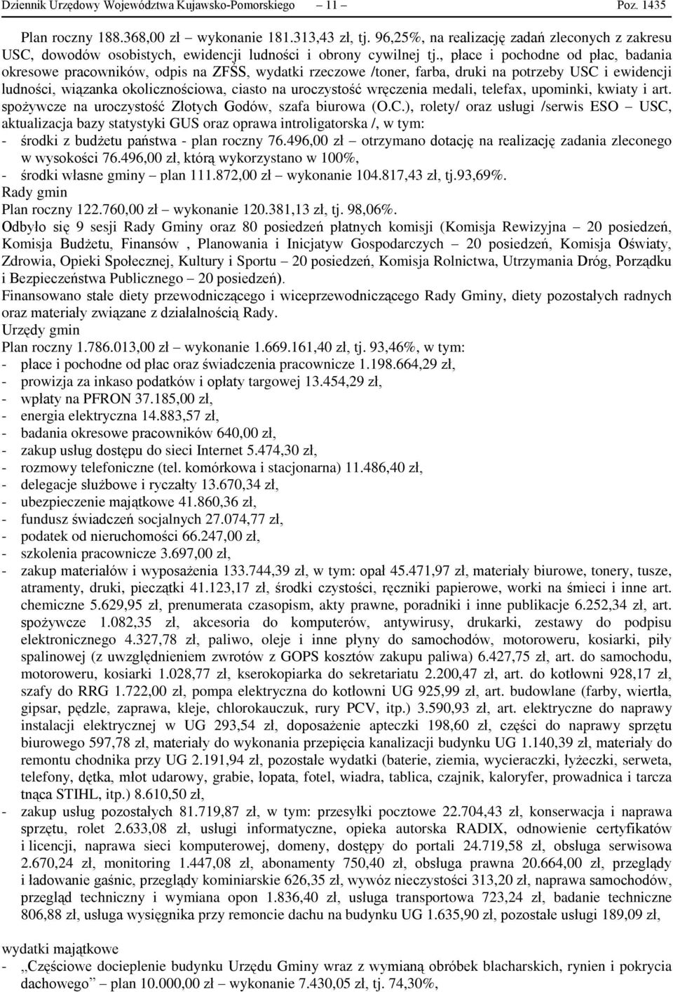 , płace i pochodne od płac, badania okresowe pracowników, odpis na ZFŚS, wydatki rzeczowe /toner, farba, druki na potrzeby USC i ewidencji ludności, wiązanka okolicznościowa, ciasto na uroczystość