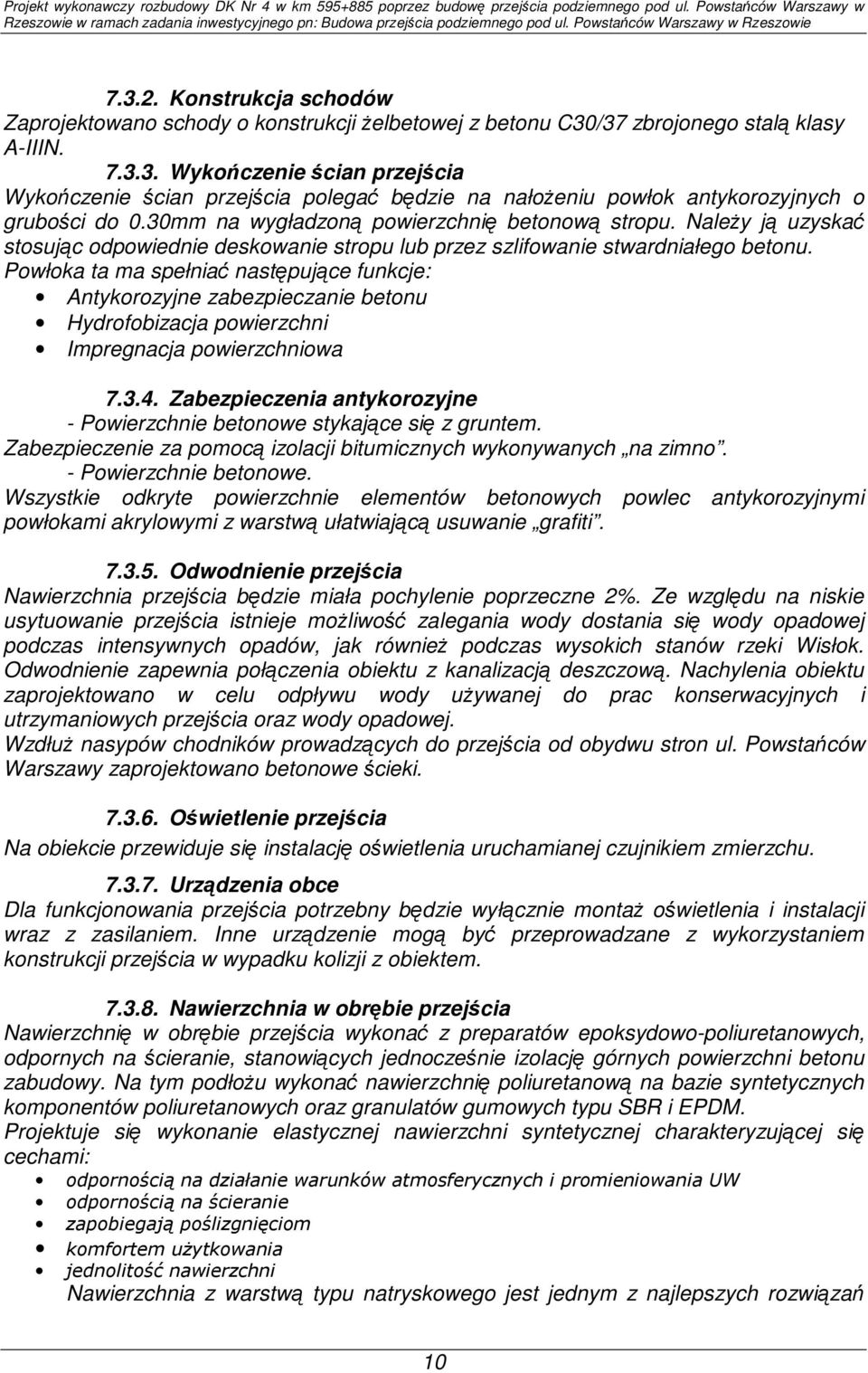 Powłoka ta ma spełniać następujące funkcje: Antykorozyjne zabezpieczanie betonu Hydrofobizacja powierzchni Impregnacja powierzchniowa 7.3.4.