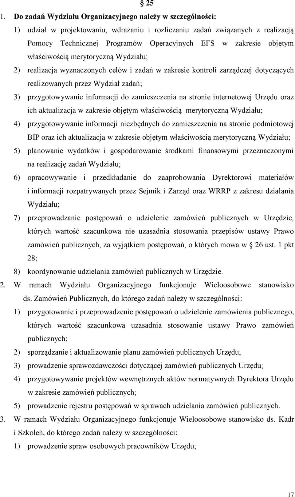 informacji do zamieszczenia na stronie internetowej Urzędu oraz ich aktualizacja w zakresie objętym właściwością merytoryczną Wydziału; 4) przygotowywanie informacji niezbędnych do zamieszczenia na