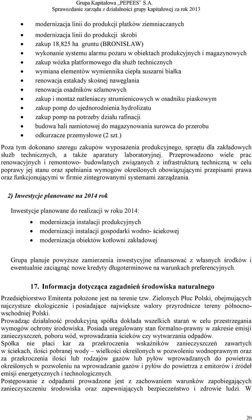 magazynowych zakup wózka platformowego dla służb technicznych wymiana elementów wymiennika ciepła suszarni białka renowacja estakady skośnej nawęglania renowacja osadników szlamowych zakup i montaż