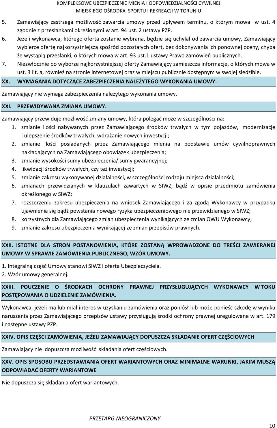 Jeżeli wykonawca, którego oferta zostanie wybrana, będzie się uchylał od zawarcia umowy, Zamawiający wybierze ofertę najkorzystniejszą spośród pozostałych ofert, bez dokonywania ich ponownej oceny,