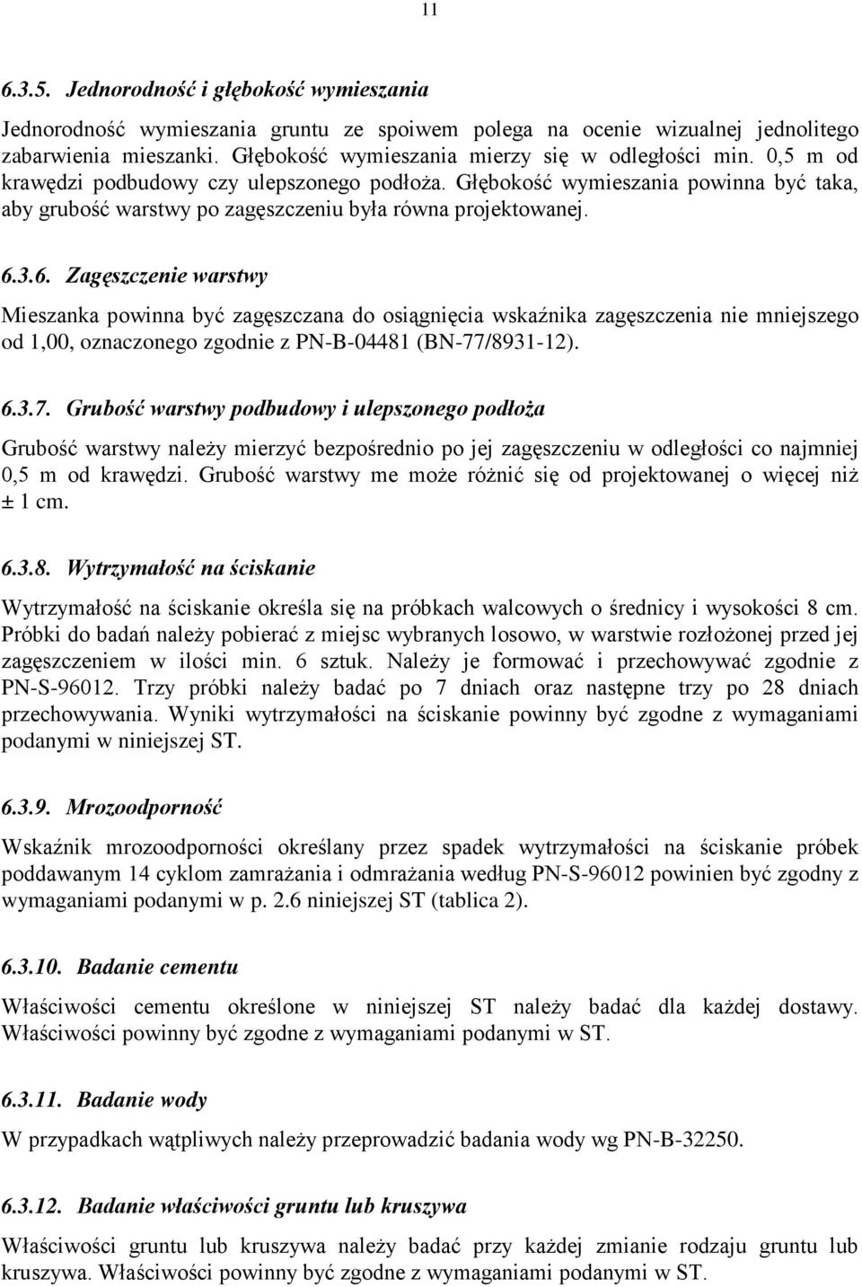 Głębokość wymieszania powinna być taka, aby grubość warstwy po zagęszczeniu była równa projektowanej. 6.