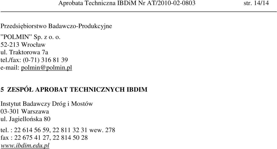 Traktorowa 7a tel./fax: (0-71) 316 81 39 e-mail: polmin@polmin.