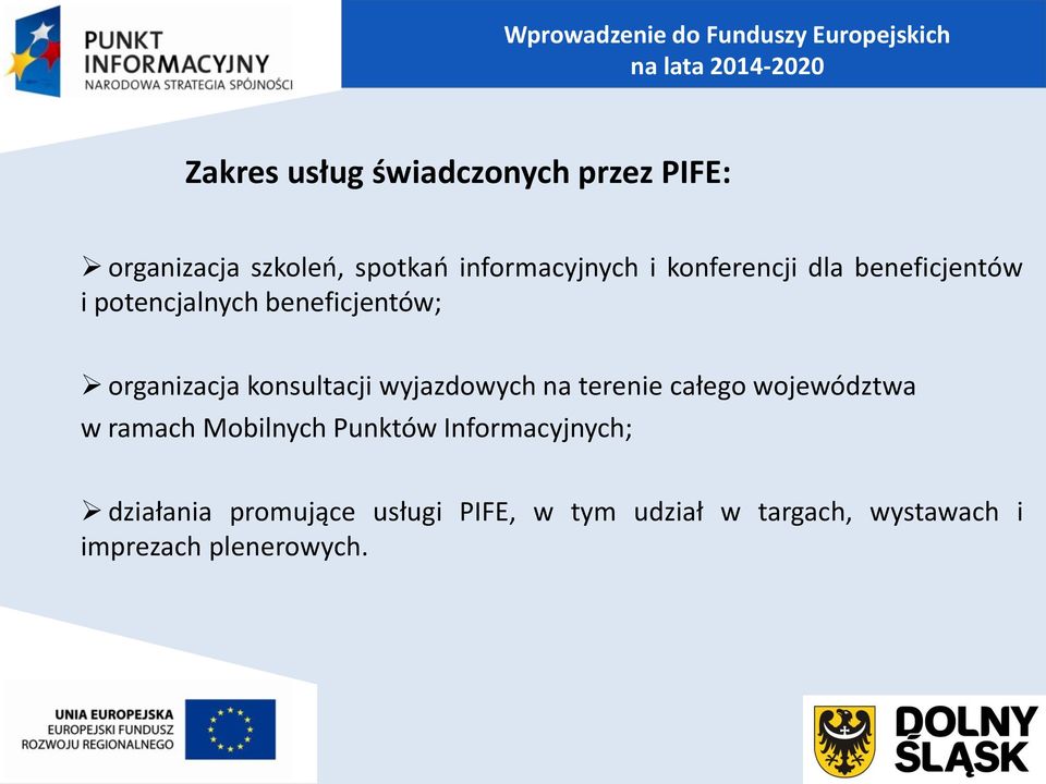 wyjazdowych na terenie całego województwa w ramach Mobilnych Punktów Informacyjnych;