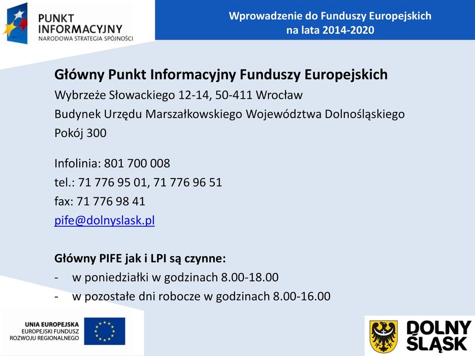 tel.: 71 776 95 01, 71 776 96 51 fax: 71 776 98 41 pife@dolnyslask.