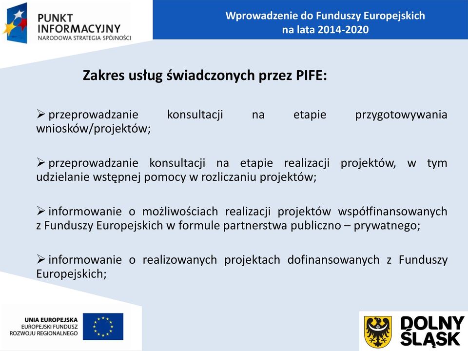 projektów; informowanie o możliwościach realizacji projektów współfinansowanych z Funduszy Europejskich w