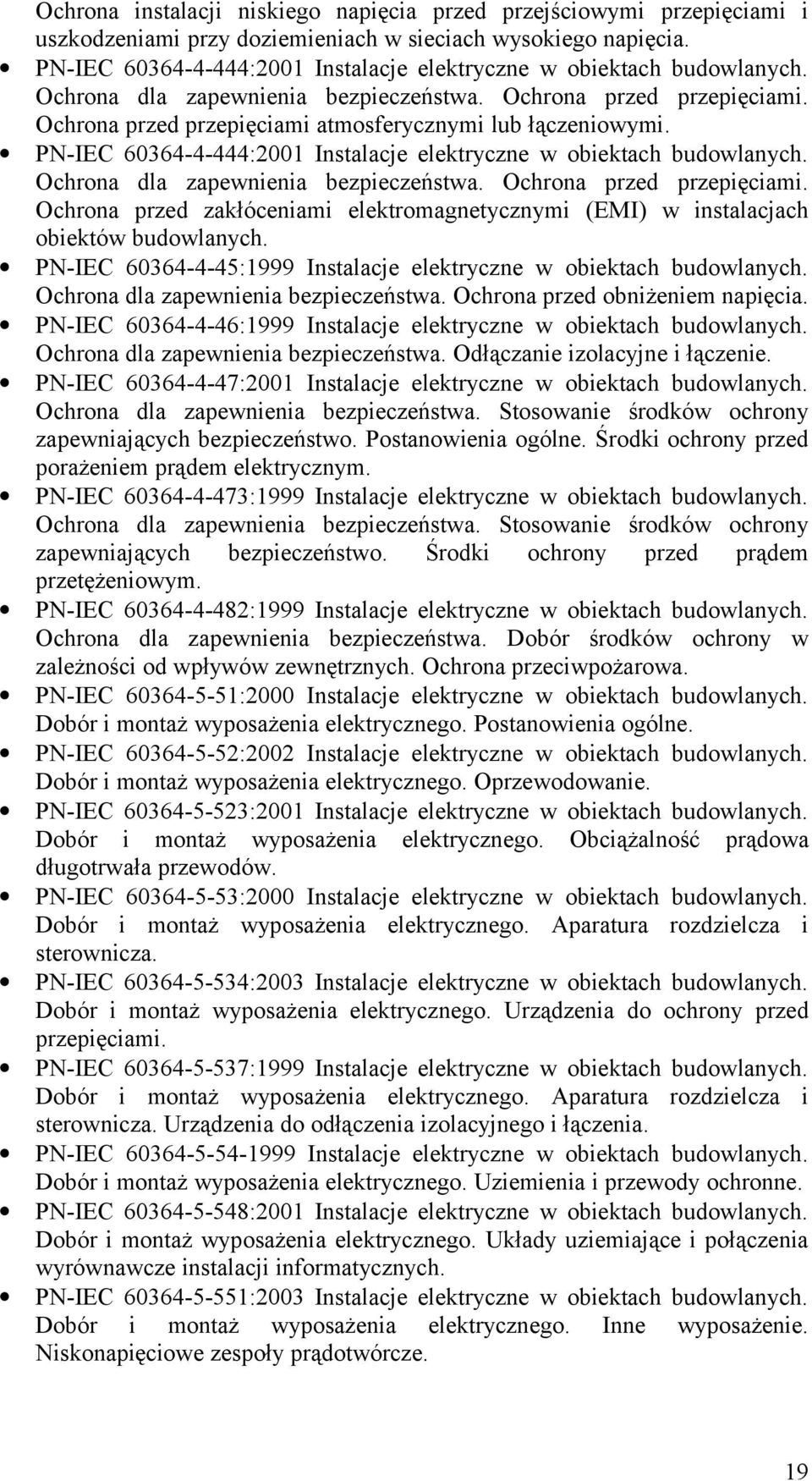 PN-IEC 60364-4-444:2001 Instalacje elektryczne w obiektach budowlanych. Ochrona dla zapewnienia bezpieczeństwa. Ochrona przed przepięciami.