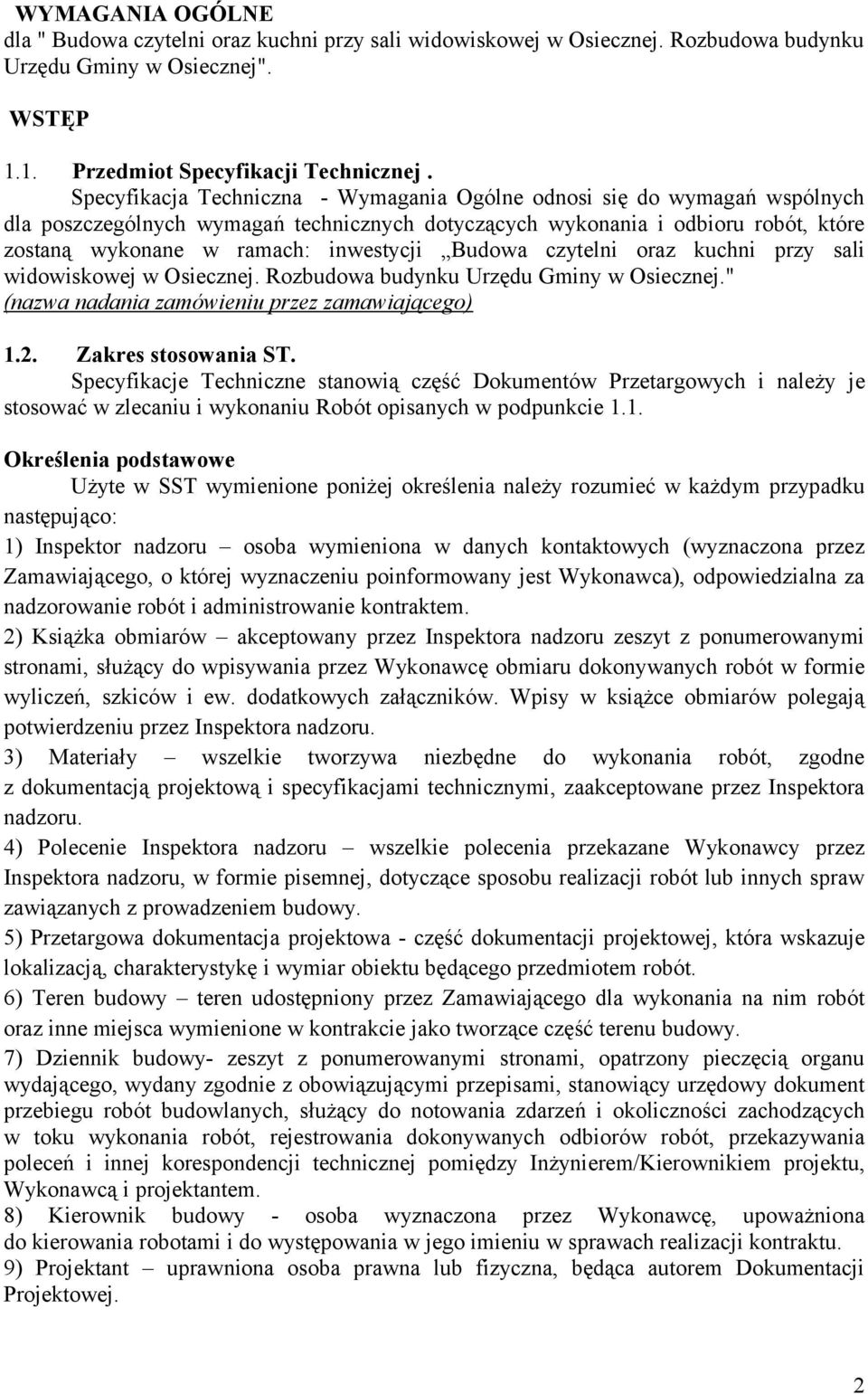 Budowa czytelni oraz kuchni przy sali widowiskowej w Osiecznej. Rozbudowa budynku Urzędu Gminy w Osiecznej." (nazwa nadania zamówieniu przez zamawiającego) 1.2. Zakres stosowania ST.