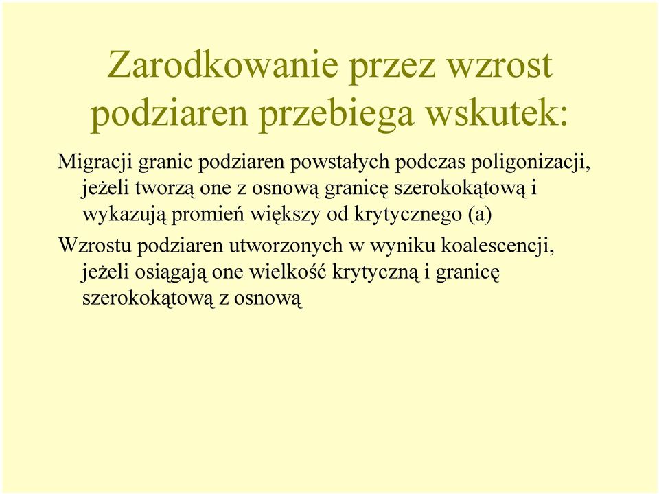 i wykazują promień większy od krytycznego (a) Wzrostu podziaren utworzonych w