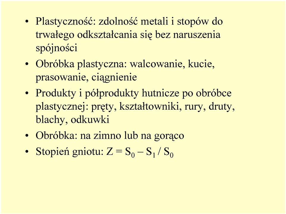 ciągnienie Produkty i półprodukty hutnicze po obróbce plastycznej: pręty,