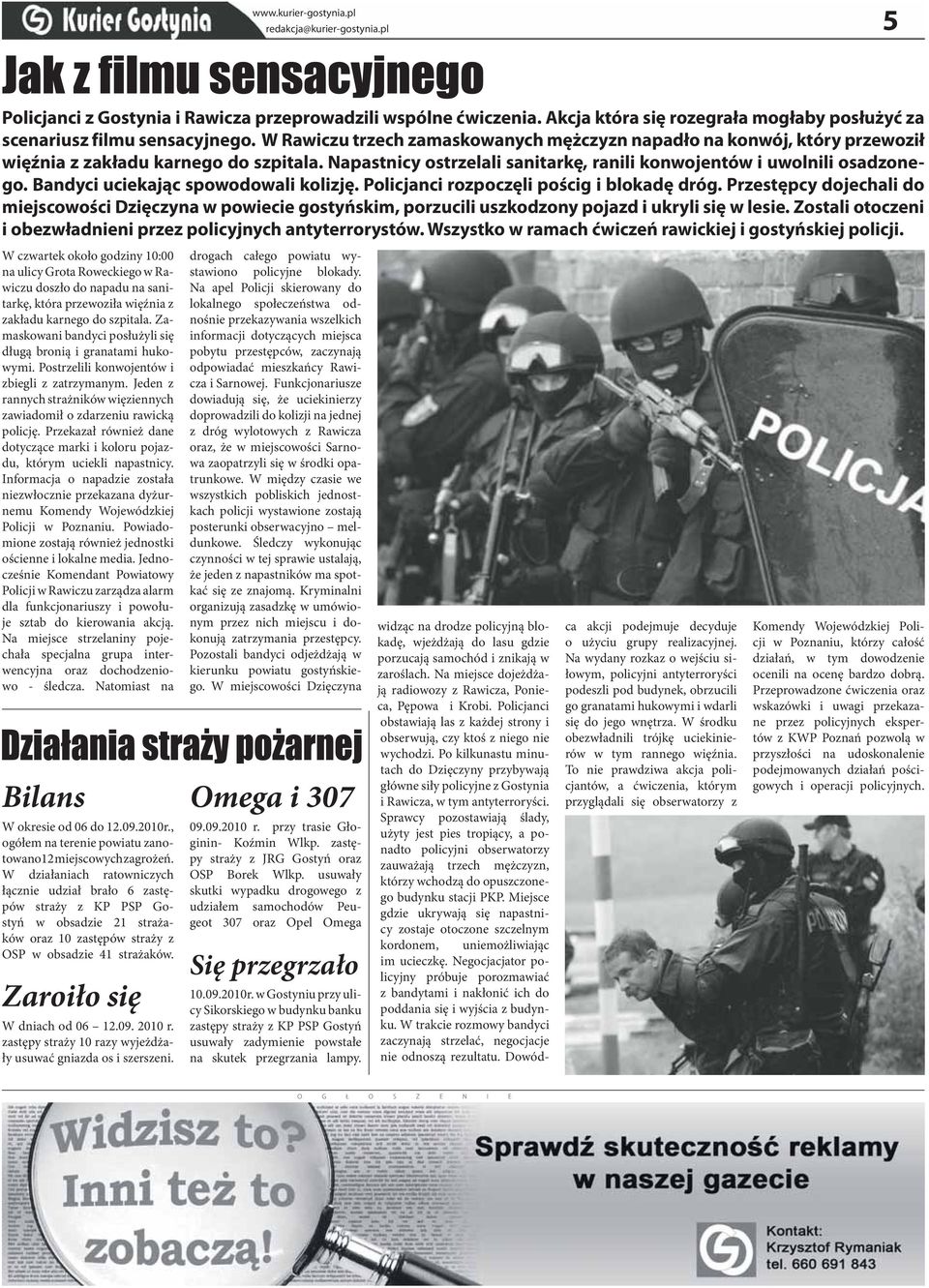 Bandyci uciekając spowodowali kolizję. Policjanci rozpoczęli pościg i blokadę dróg.