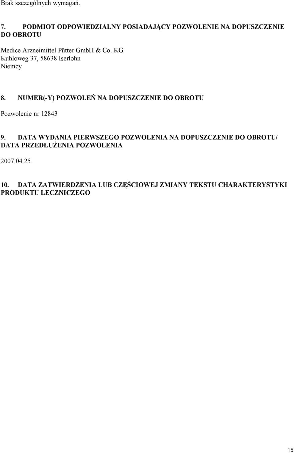 KG Kuhloweg 37, 58638 Iserlohn Niemcy 8. NUMER(-Y) POZWOLEŃ NA DOPUSZCZENIE DO OBROTU Pozwolenie nr 12843 9.