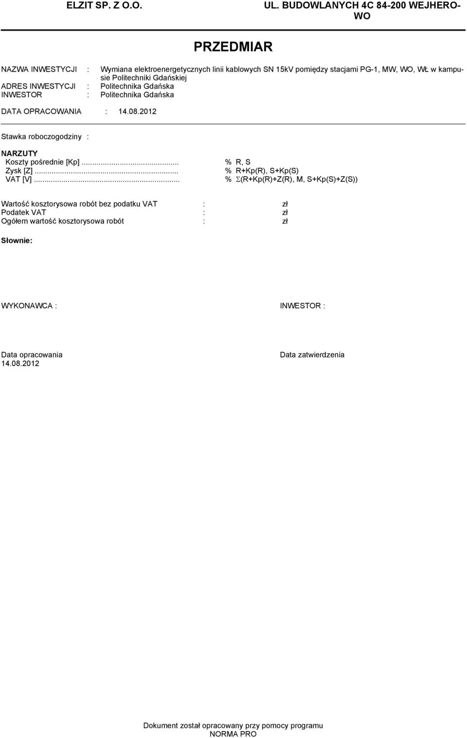 Politechniki Gdańskiej ADRES INWESTYCJI : Politechnika Gdańska INWESTOR : Politechnika Gdańska DATA OPRACOWANIA : 14.08.