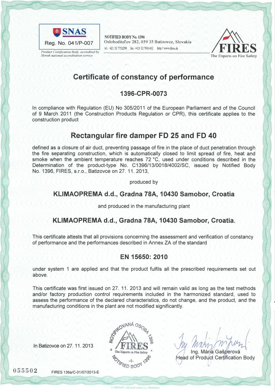 041/P-007 L-- -----' Product Certification Body accredited by Slovak national accreditation service _lel_, -4_21_52_77_52_298_fax_, +_42_152_78_81_412_hltp_:_'/w_,vw_,fir_e'_,sk #nm FIRE S \ \ \ The
