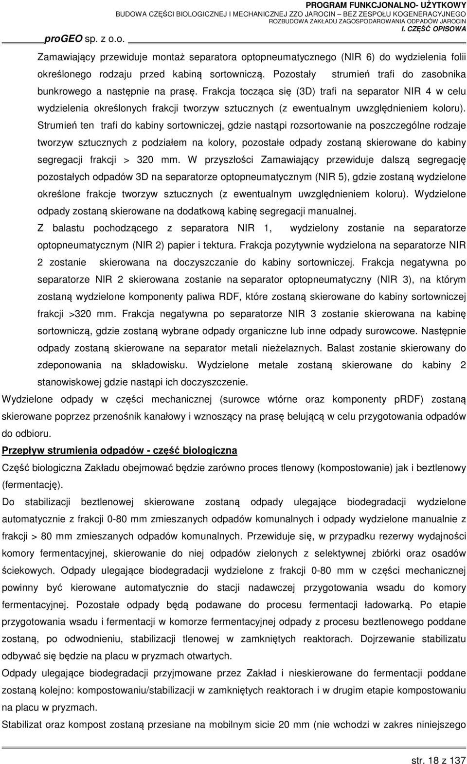 Frakcja tocząca się (3D) trafi na separator NIR 4 w celu wydzielenia określonych frakcji tworzyw sztucznych (z ewentualnym uwzględnieniem koloru).