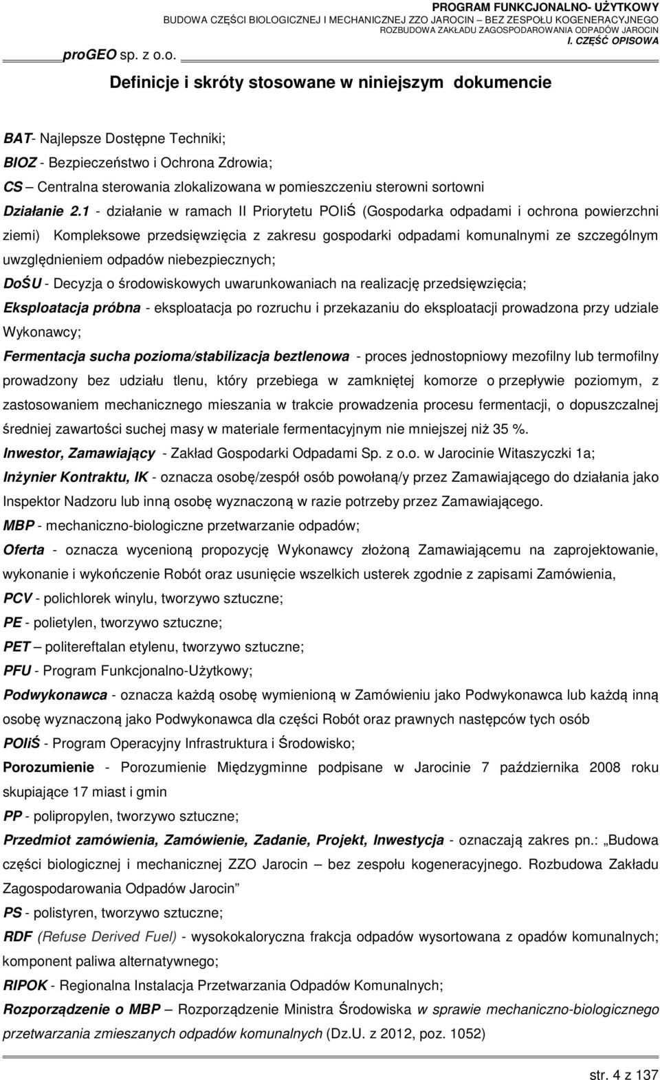 1 - działanie w ramach II Priorytetu POIiŚ (Gospodarka odpadami i ochrona powierzchni ziemi) Kompleksowe przedsięwzięcia z zakresu gospodarki odpadami komunalnymi ze szczególnym uwzględnieniem