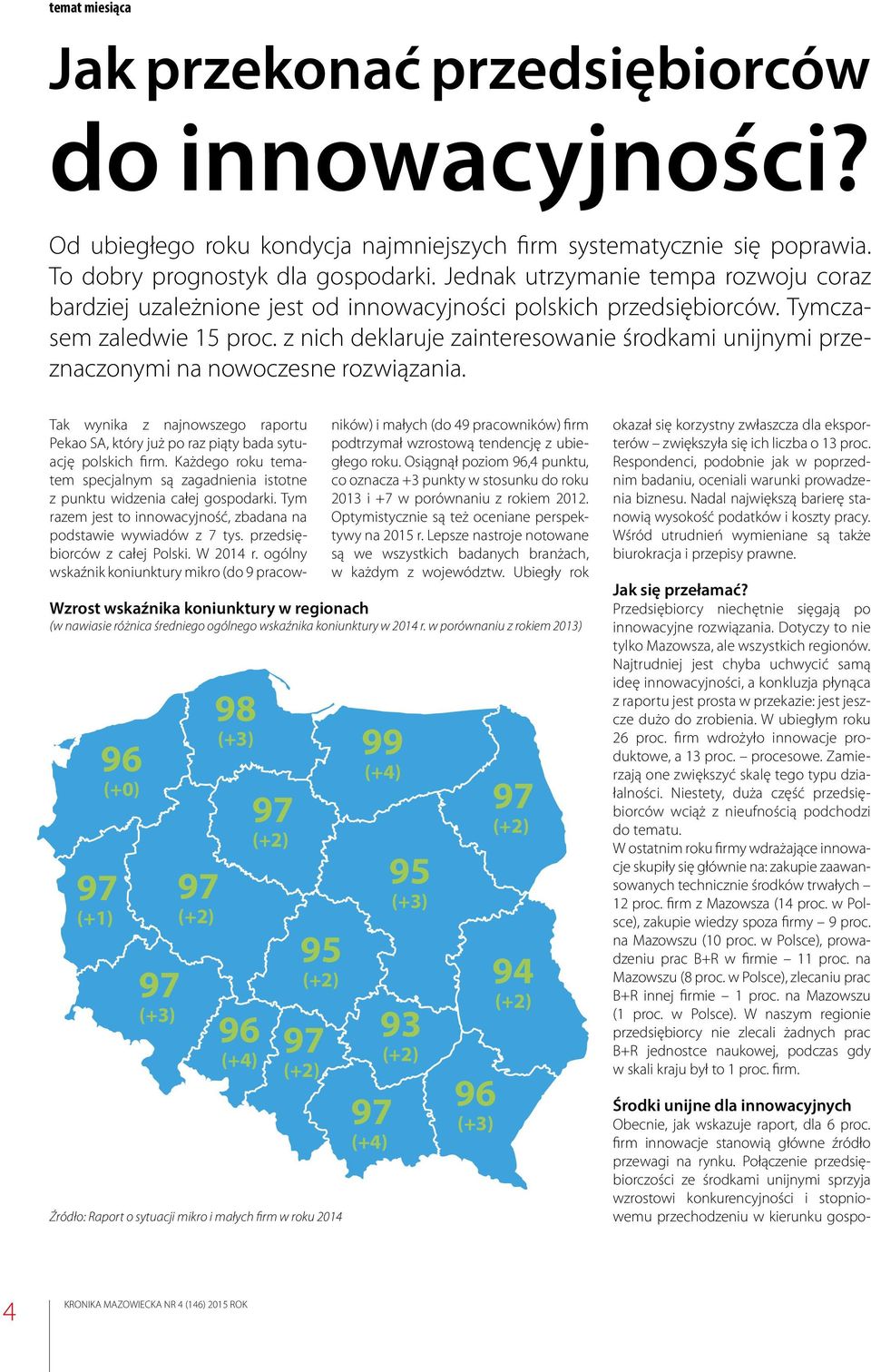 z nich deklaruje zainteresowanie środkami unijnymi przeznaczonymi na nowoczesne rozwiązania.