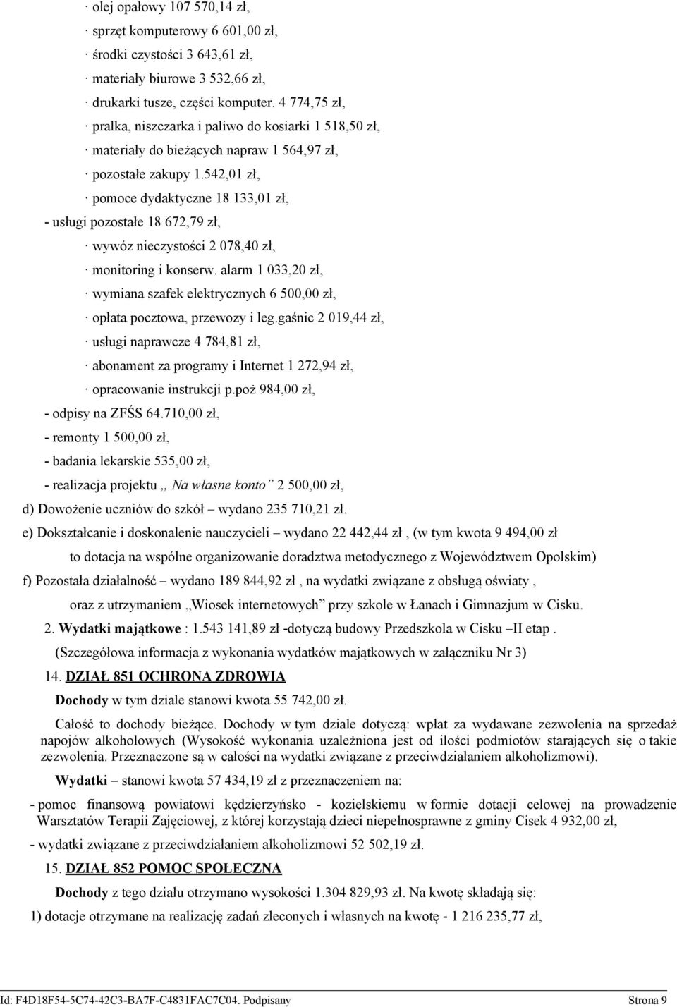 542,01 zł, pomoce dydaktyczne 18 133,01 zł, - usługi pozostałe 18 672,79 zł, wywóz nieczystości 2 078,40 zł, monitoring i konserw.