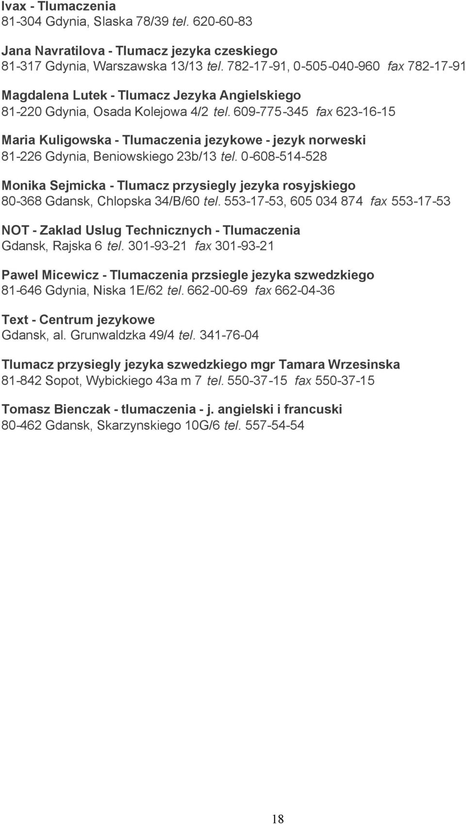 609-775-345 fax 623-16-15 Maria Kuligowska - Tlumaczenia jezykowe - jezyk norweski 81-226 Gdynia, Beniowskiego 23b/13 tel.