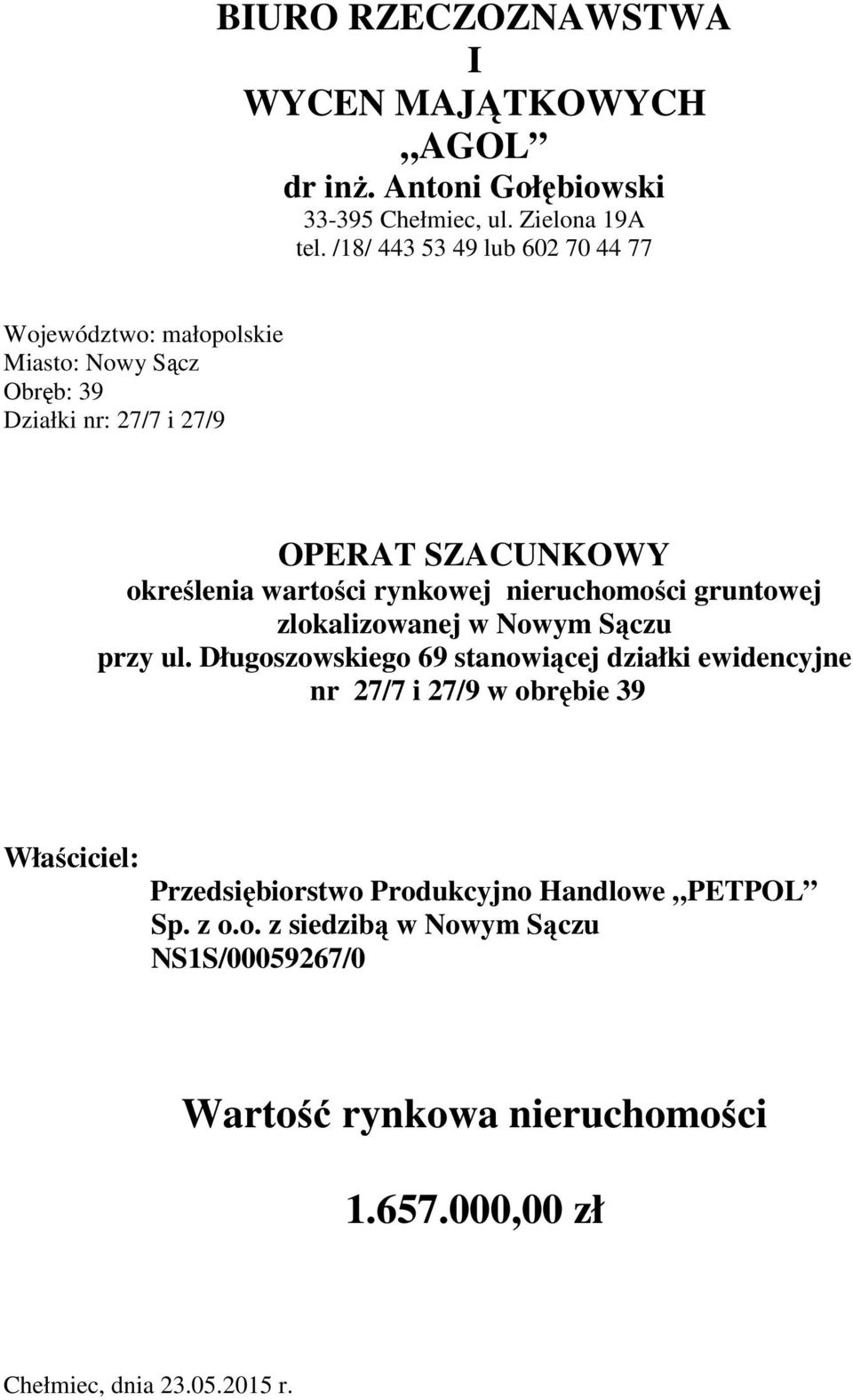 wartości rynkowej nieruchomości gruntowej zlokalizowanej w Nowym Sączu przy ul.