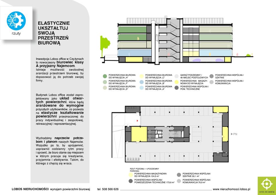 DO WYNAJĘCIA H DO WYNAJĘCIA F DO WYNAJĘCIA D DO WYNAJĘCIA C DO WYNAJĘCIA B DO WYNAJĘCIA A GARAŻ PODZIEMNY / 40 MIEJSC POSTOJOWYCH POWIERZCHNIA MAGAZY- NOWA DO WYNAJĘCIA POWIERZCHNIA WSPÓLNA / POM.