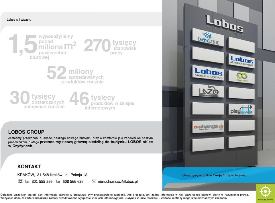 budynku LOBOS office w Czyżynach. KONTAKT KRAKÓW, 31-548 Kraków, al. Pokoju 1A tel. 801 555 556 nieruchomosci@lobos.pl Oznaczymy wizualnie Twoją firmę na totemie.