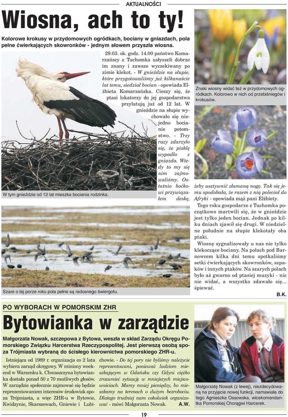 W gnieździe na słupie, które przygotowaliśmy już kilkanaście lat temu, siedział bocian opowiada El żbieta Komarzańska. Cieszy się, że ptasi lokatorzy do jej gospodarstwa przylatują już od 12 lat.