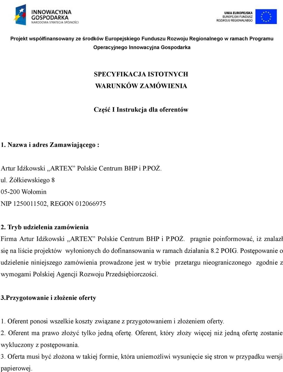 pragnie poinformować, iż znalazł się na liście projektów wyłonionych do dofinansowania w ramach działania 8.2 POIG.