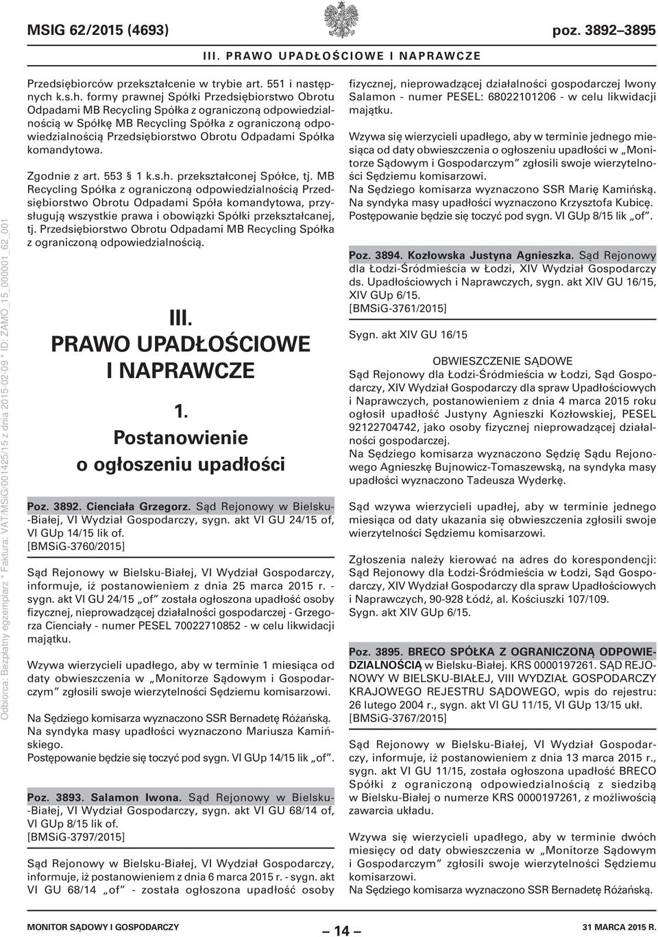 formy prawnej Spółki Przedsiębiorstwo Obrotu Odpadami MB Recycling Spółka z ograniczoną odpowiedzialnością w Spółkę MB Recycling Spółka z ograniczoną odpowiedzialnością Przedsiębiorstwo Obrotu