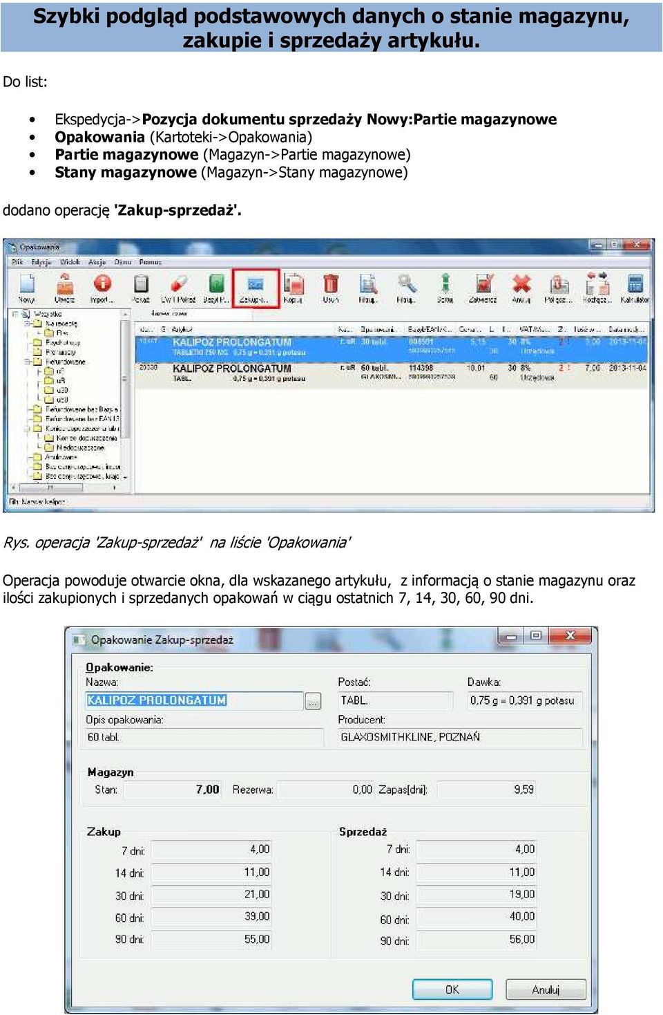 magazynowe) Stany magazynowe (Magazyn->Stany magazynowe) dodano operację 'Zakup-sprzedaż'. Rys.