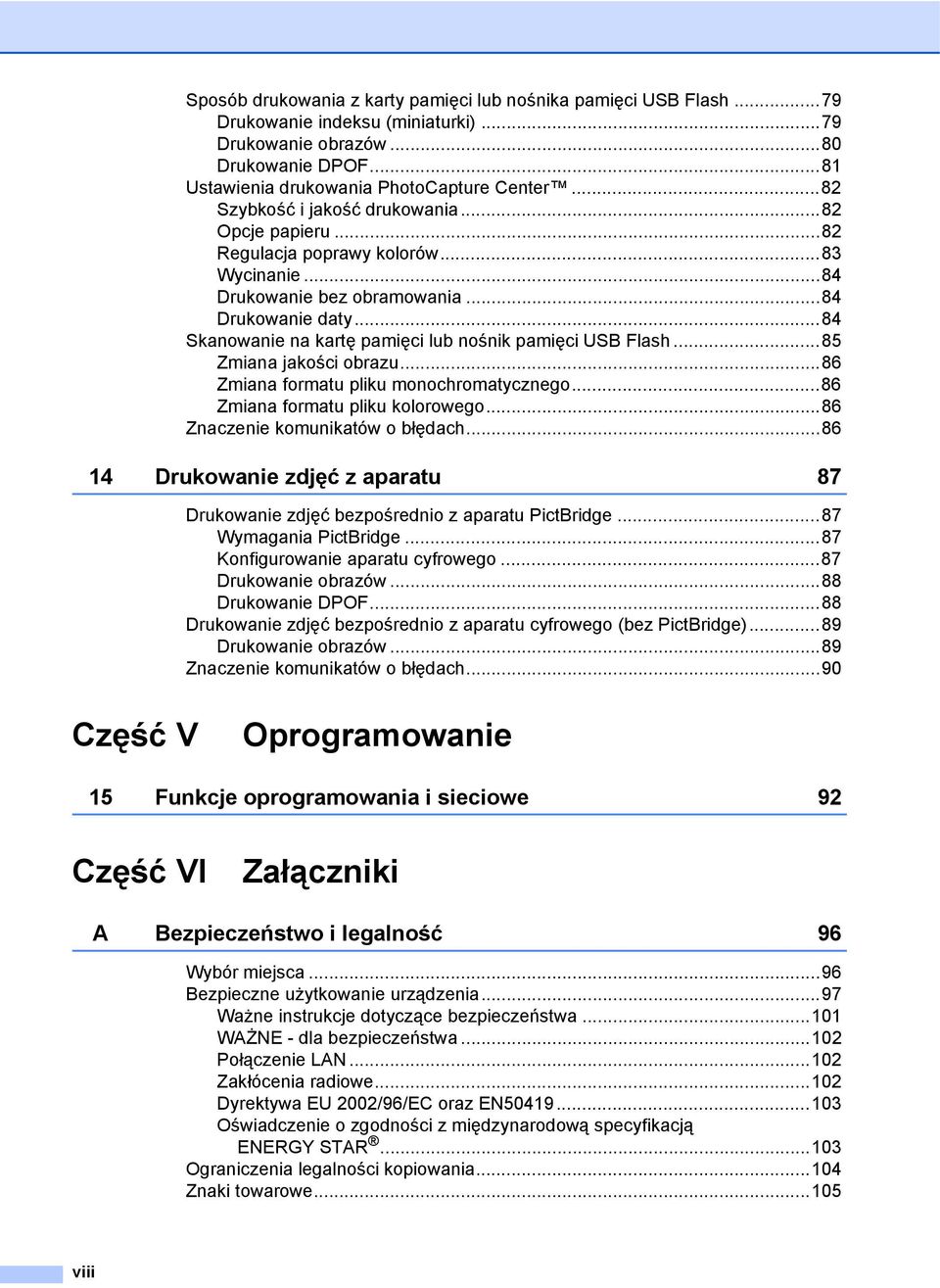 ..84 Skanowanie na kartę pamięci lub nośnik pamięci USB Flash...85 Zmiana jakości obrazu...86 Zmiana formatu pliku monochromatycznego...86 Zmiana formatu pliku kolorowego.