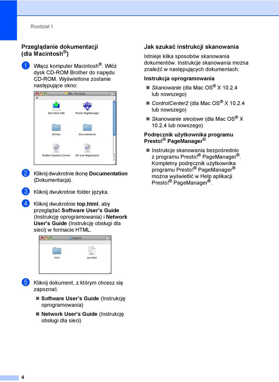 html, aby przeglądać Software User s Guide (Instrukcję oprogramowania) i Network User s Guide (Instrukcję obsługi dla sieci) w formacie HTML.