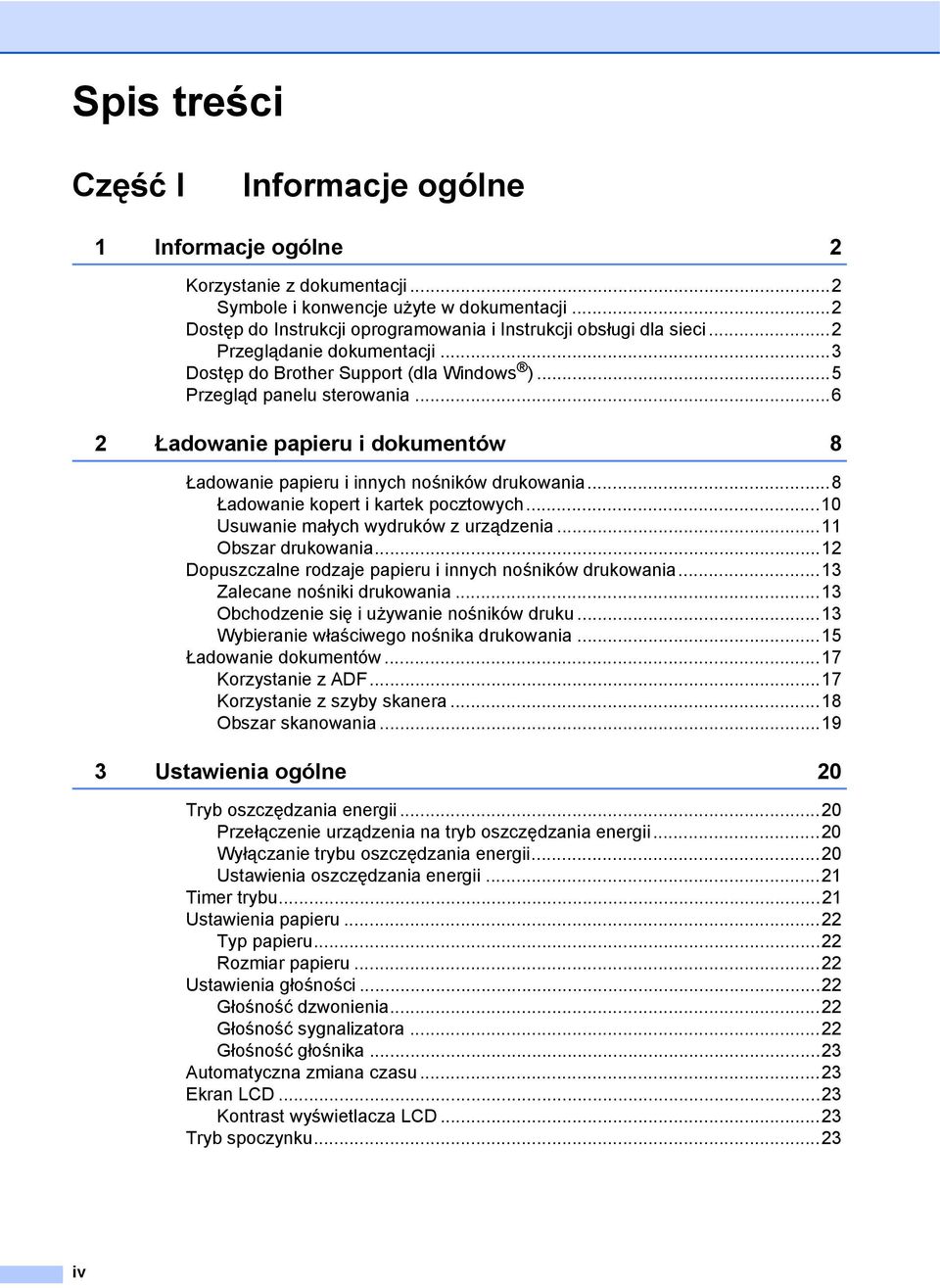 ..6 2 Ładowanie papieru i dokumentów 8 Ładowanie papieru i innych nośników drukowania...8 Ładowanie kopert i kartek pocztowych...10 Usuwanie małych wydruków z urządzenia...11 Obszar drukowania.