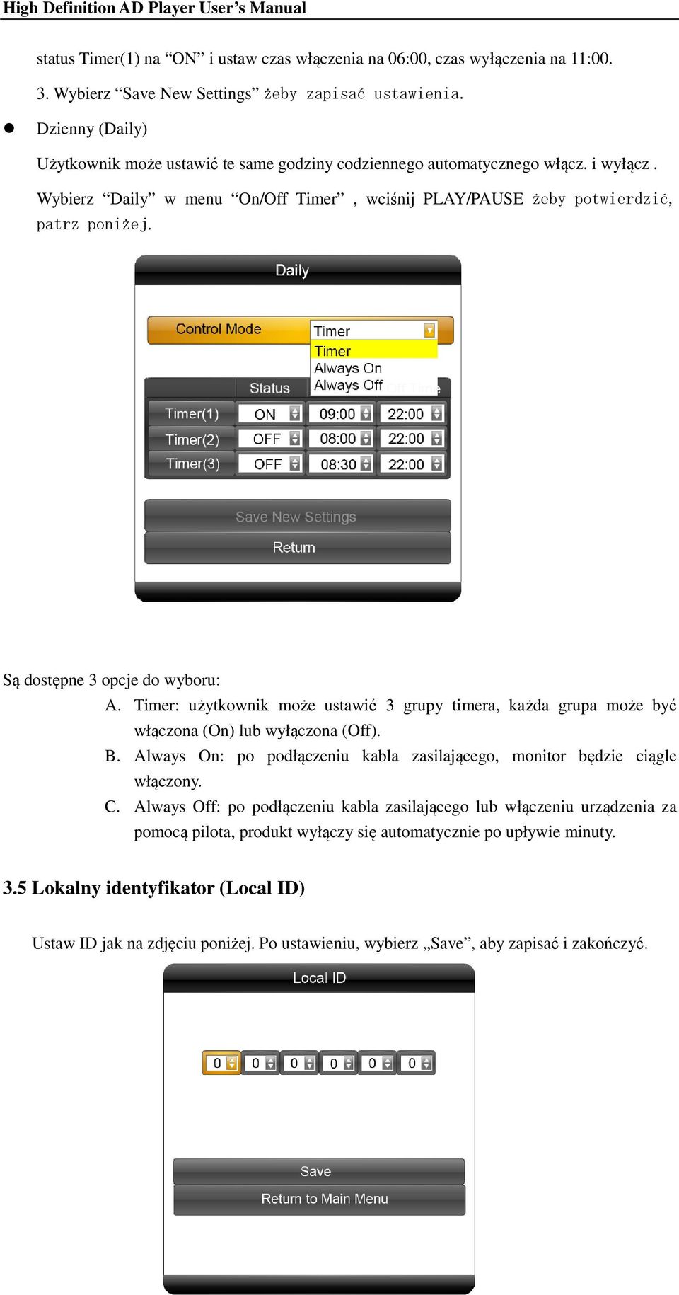 Są dostępne 3 opcje do wyboru: A. Timer: użytkownik może ustawić 3 grupy timera, każda grupa może być włączona (On) lub wyłączona (Off). B.