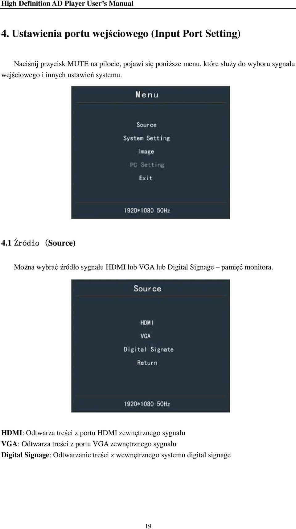 1 Źródło (Source) ( Można wybrać źródło sygnału HDMI lub VGA lub Digital Signage pamięć monitora.
