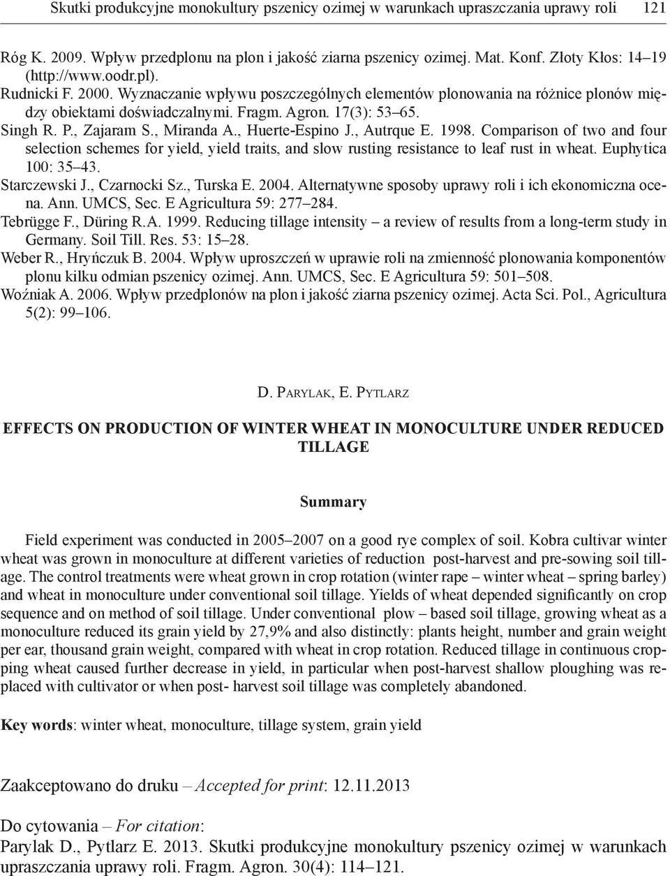 , Huerte-Espino J., Autrque E. 1998. Comparison of two and four selection schemes for yield, yield traits, and slow rusting resistance to leaf rust in wheat. Euphytica 100: 3543. Starczewski J.