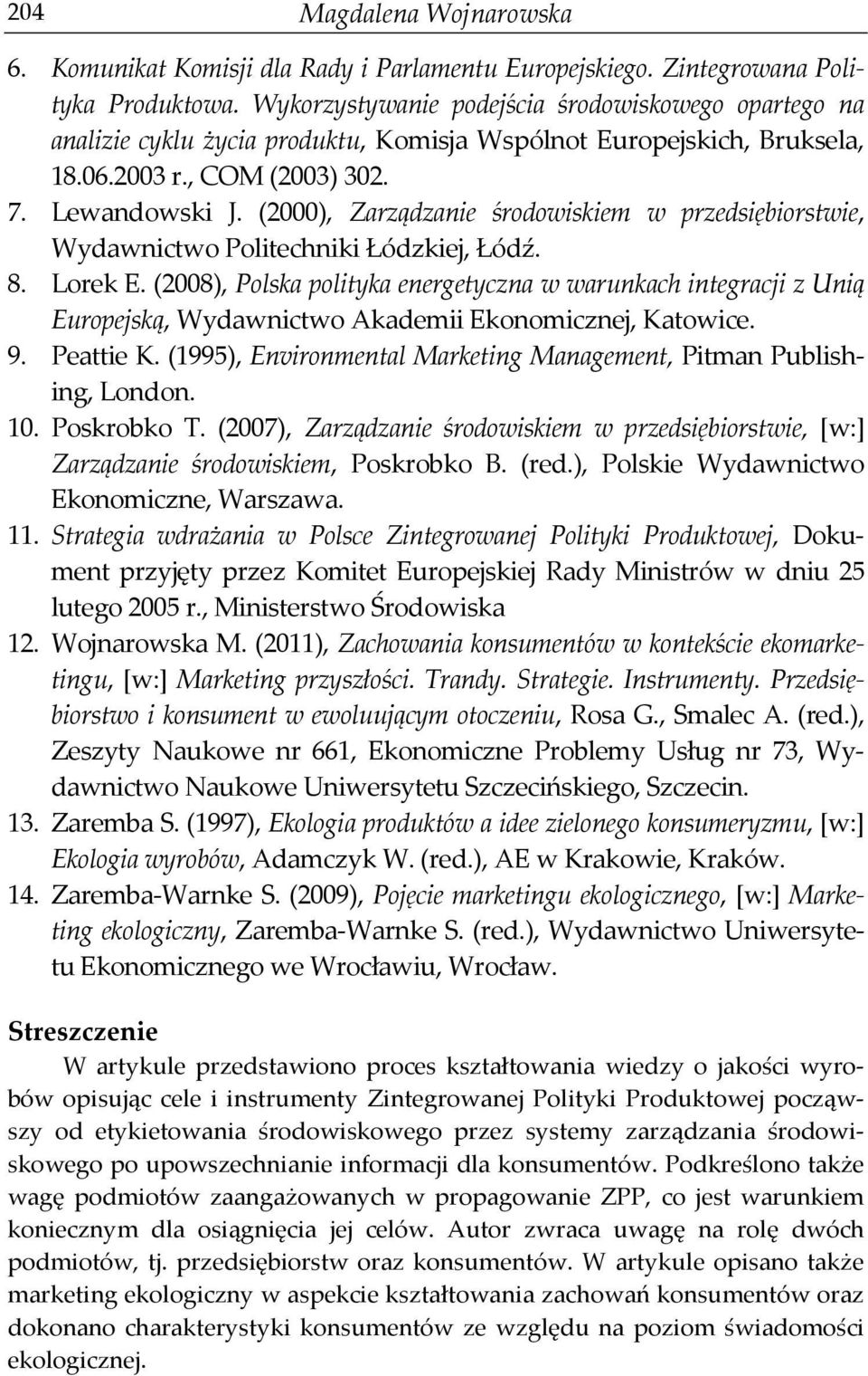 (2000), Zarządzanie środowiskiem w przedsiębiorstwie, Wydawnictwo Politechniki Łódzkiej, Łódź. 8. Lorek E.