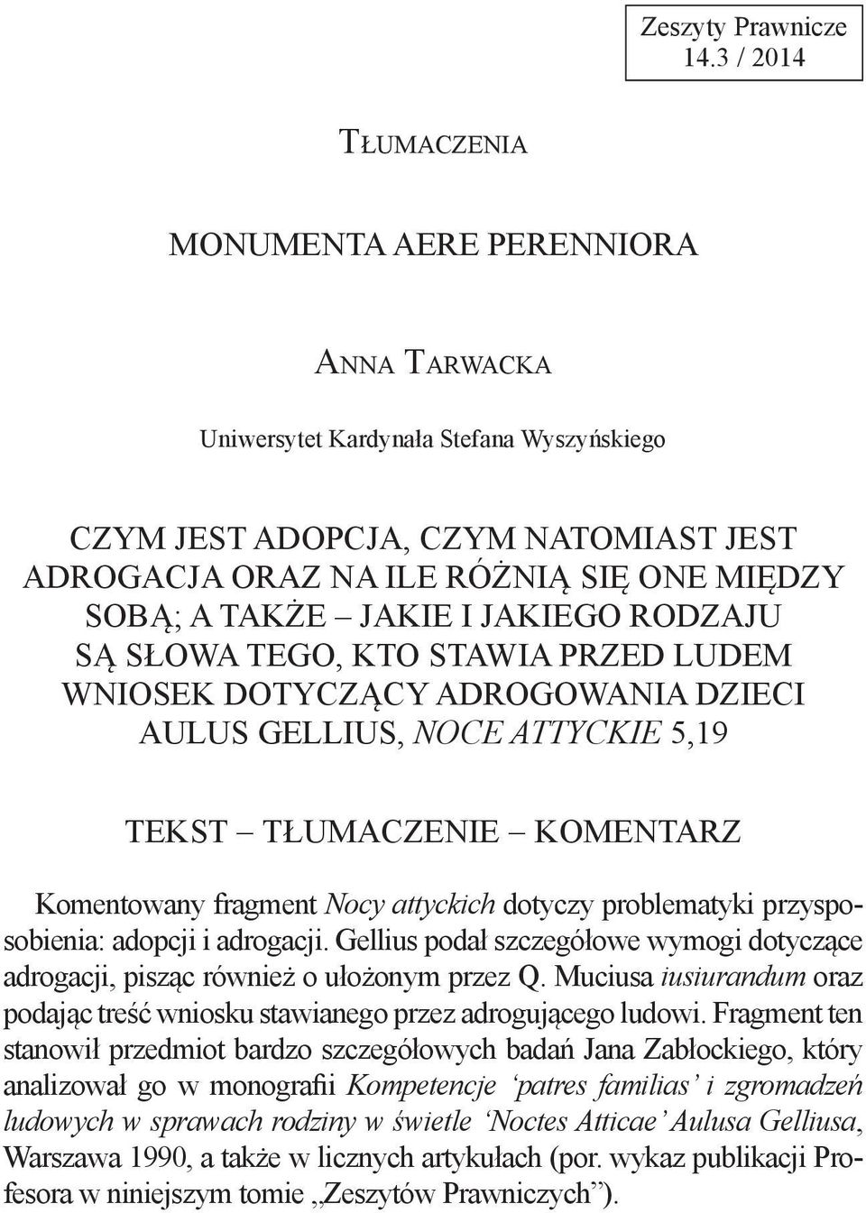 TAKŻE JAKIE I JAKIEGO RODZAJU SĄ SŁOWA TEGO, KTO STAWIA PRZED LUDEM WNIOSEK DOTYCZĄCY ADROGOWANIA DZIECI AULUS GELLIUS, NOCE ATTYCKIE 5,19 TEKST TŁUMACZENIE KOMENTARZ Komentowany fragment Nocy