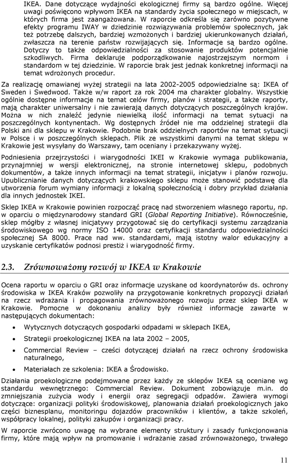 zwłaszcza na terenie państw rozwijających się. Informacje są bardzo ogólne. Dotyczy to także odpowiedzialności za stosowanie produktów potencjalnie szkodliwych.