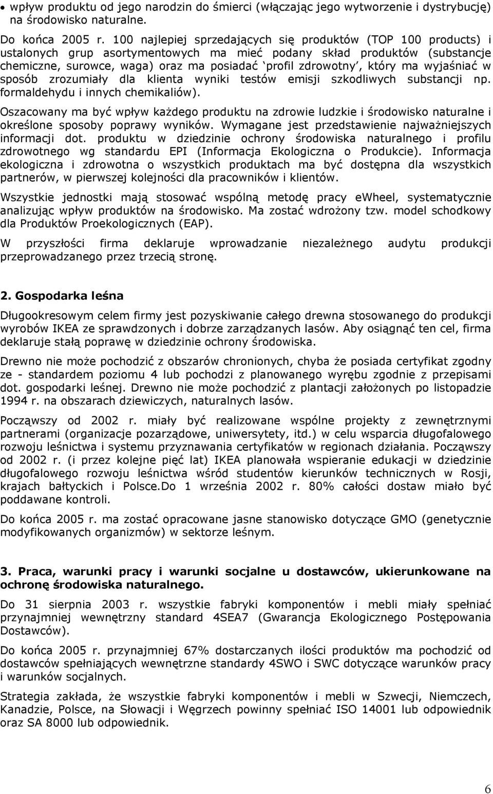 który ma wyjaśniać w sposób zrozumiały dla klienta wyniki testów emisji szkodliwych substancji np. formaldehydu i innych chemikaliów).