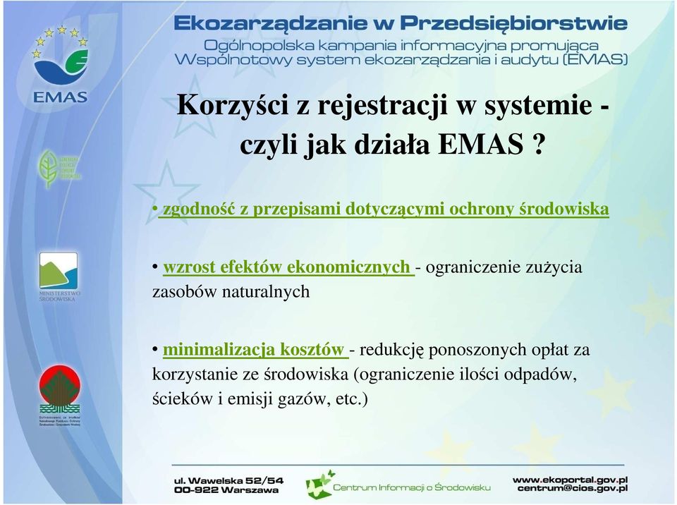 ekonomicznych - ograniczenie zuŝycia zasobów naturalnych minimalizacja kosztów -