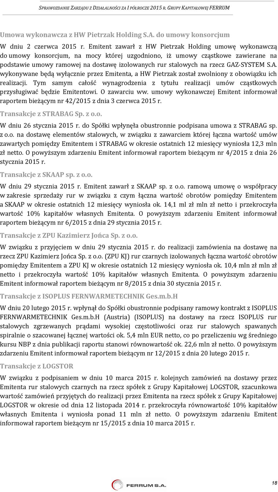 rzecz GAZ-SYSTEM S.A. wykonywane będą wyłącznie przez Emitenta, a HW Pietrzak został zwolniony z obowiązku ich realizacji.