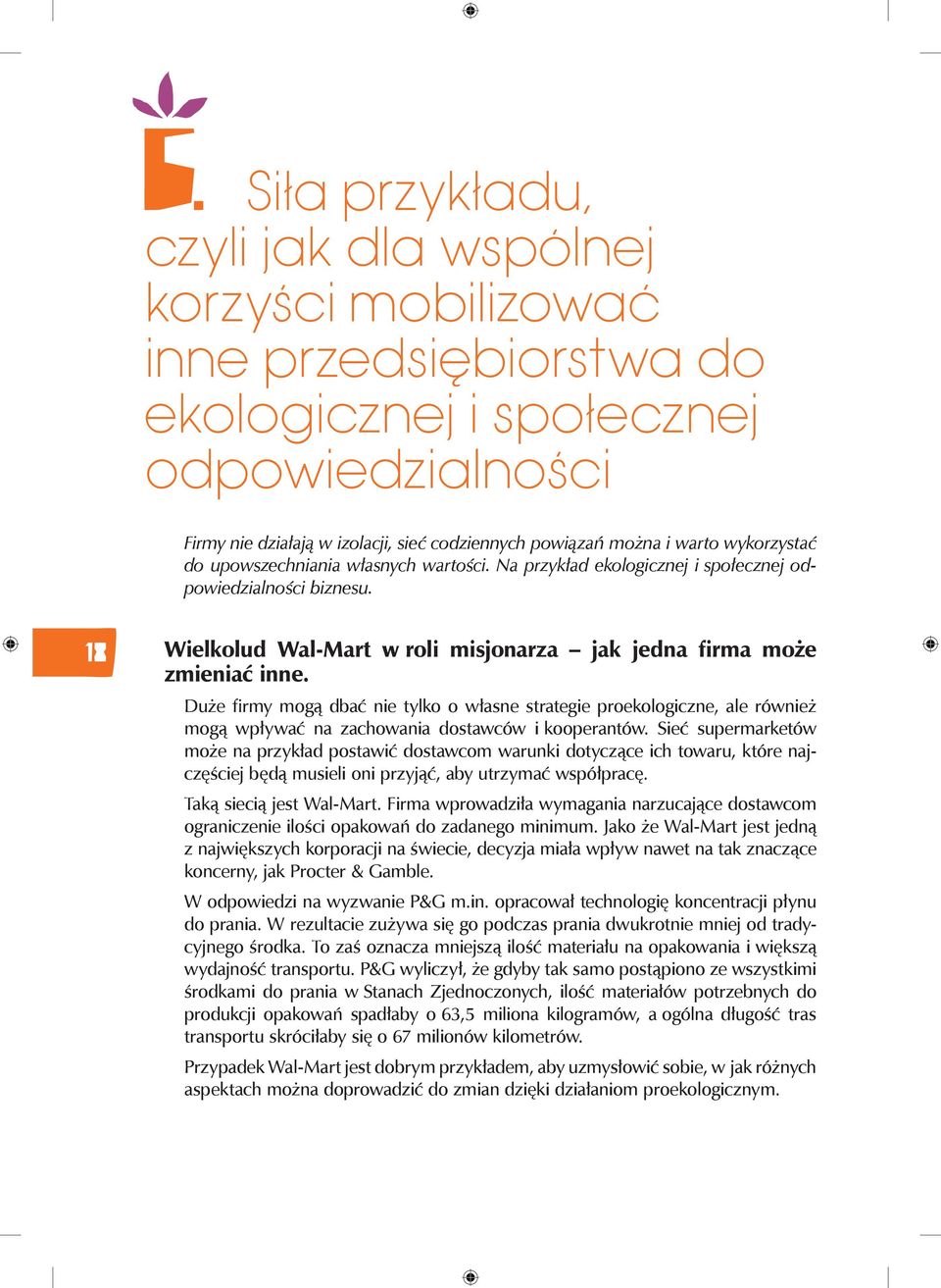 Duże firmy mogą dbać nie tylko o własne strategie proekologiczne, ale również mogą wpływać na zachowania dostawców i kooperantów.