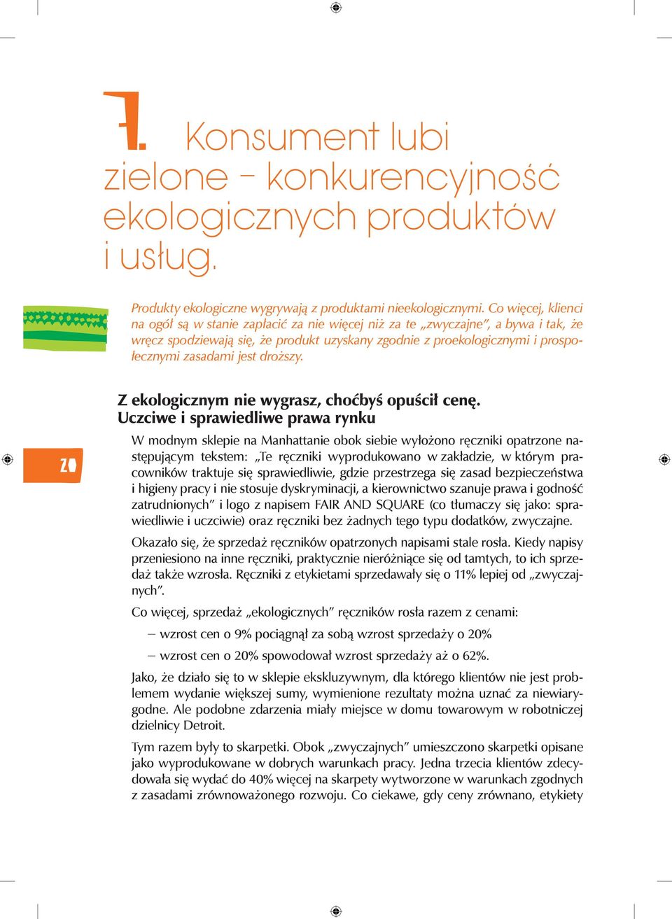 jest droższy. 20 Z ekologicznym nie wygrasz, choćbyś opuścił cenę.